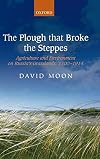 The Plough that Broke the Steppes: Agriculture and Environment on Russia's Grasslands, 1700-1914