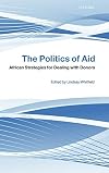 The Politics of Aid: African Strategies for Dealing with Donors