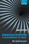 Humanitarian Intervention and the Responsibility To Protect: Who Should Intervene?