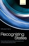 Recognizing States: International Society and the Establishment of New States Since 1776