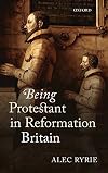 Being Protestant in Reformation Britain