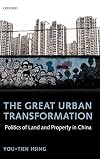 The Great Urban Transformation: Politics of Land and Property in China