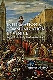 Information And Communication In Venice Rethinking Early Modern Politics