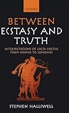 Between Ecstasy and Truth: Interpretations of Greek Poetics from Homer to Longinus