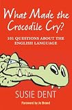 What Made The Crocodile Cry 101 Questions About The English Language