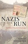 Nazis on the Run: How Hitler's Henchmen Fled Justice