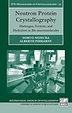 Neutron Protein Crystallography Hydrogen Protons And Hydration In Biomacromolecules