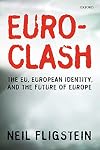 Euroclash: The EU, European Identity, and the Future of Europe