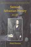 Samuel Sebastian Wesley: A Life