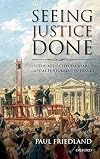 Seeing Justice Done: The Age of Spectacular Capital Punishment in France