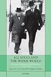 All Souls and the Wider World: Statesmen, Scholars, and Adventurers, c. 1850-1950