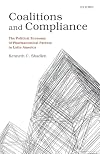 Coalitions and compliance : the political economy of pharmaceutical patents in Latin America