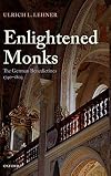 Enlightened Monks: The German Benedictines, 1740-1803
