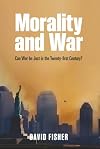 Morality and War: Can War be Just in the Twenty-first Century?