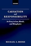 Causation and Responsibility: An Essay in Law, Morals, and Metaphysics