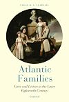 Atlantic Families: Lives and Letters in the Later Eighteenth Century
