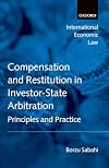 Compensation and Restitution in Investor-State Arbitration: Principles and Practice