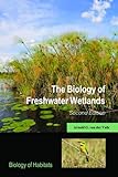 The Biology Of Freshwater Wetlands Biology Of Habitats Series