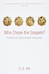 Who Chose the Gospels?: Probing the Great Gospel Conspiracy