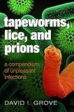 Tapeworms Lice And Prions A Compendium Of Unpleasant Infections