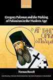 Gregory Palamas And The Making Of Palamism In The Modern Age