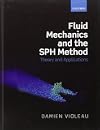 Fluid Mechanics and the SPH Method: Theory and Applications