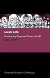 Lush Life: Constructing Organized Crime in the UK