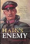 Haig's Enemy: Crown Prince Rupprecht and Germany's War on the Western Front