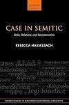 Case in Semitic: Roles, Relations, and Reconstruction