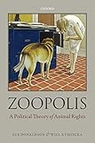 Zoopolis A Political Theory Of Animal Rights