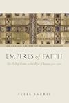 Empires of Faith: The Fall of Rome to the Rise of Islam, 500-700