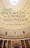 God Space And City In The Roman Imagination