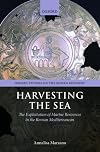 Harvesting the Sea: The Exploitation of Marine Resources in the Roman Mediterranean