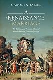 A Renaissance Marriage The Political And Personal Alliance Of Isabella Deste And Francesco Gonzaga 14901519