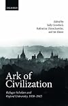 Ark of Civilization: Refugee Scholars and Oxford University, 1930-1945