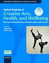 Oxford Textbook of Creative Arts, Health, and Wellbeing: International perspectives on practice, policy and research