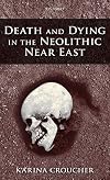 Death and Dying in the Neolithic Near East
