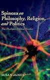 Spinoza on Philosophy, Religion, and Politics: The Theologico-Political Treatise