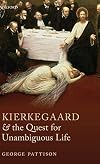 Kierkegaard and the Quest for Unambiguous Life: Between Romanticism and Modernism: Selected Essays