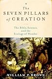 The Seven Pillars Of Creation The Bible Science And The Ecology Of Wonder