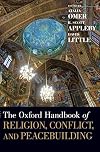 The Oxford Handbook of Religion, Conflict, and Peacebuilding