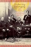 Brokering Belonging: Chinese in Canada's Exclusion Era, 1885-1945