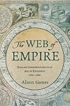 The Web of Empire: English Cosmopolitans in an Age of Expansion, 1560-1660
