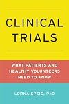 Clinical Trials: What Patients and Volunteers Need to Know