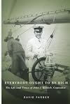 Everybody Ought to Be Rich: The Life and Times of John J. Raskob, Capitalist