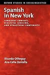 Spanish in New York: Language Contact, Dialectal Leveling, and Structural Continuity