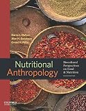 Nutritional Anthropology Biocultural Perspectives On Food And Nutrition