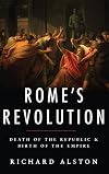 Rome's Revolution: Death of the Republic and Birth of the Empire