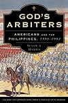 God's Arbiters: Americans and the Philippines, 1898-1902