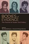 Bodies of Evidence: The Practice of Queer Oral History